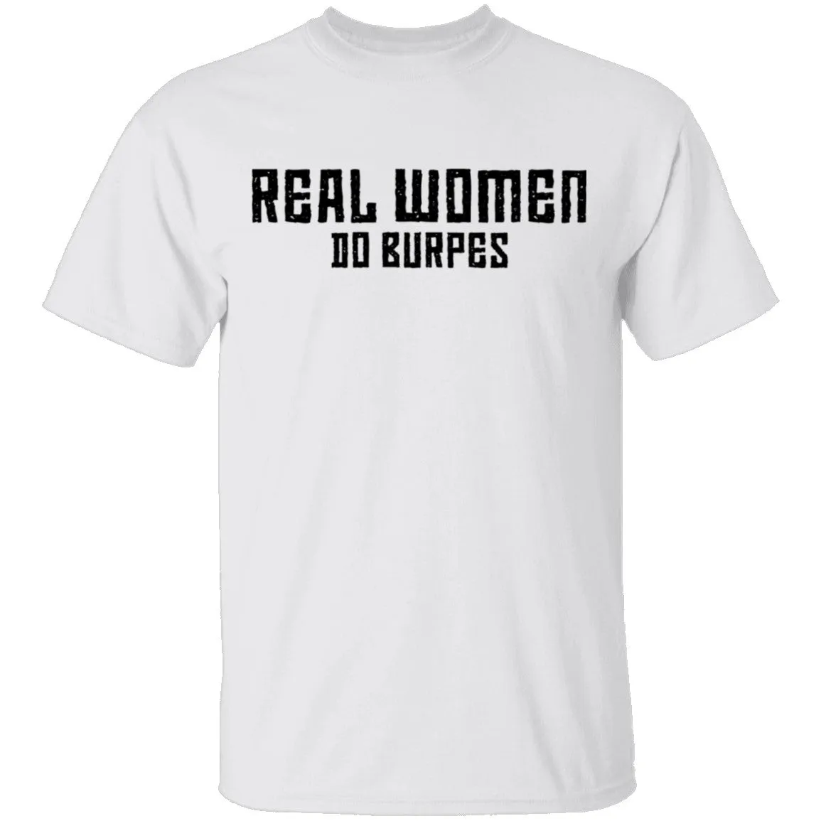 Real Women Do Burpes T-Shirt