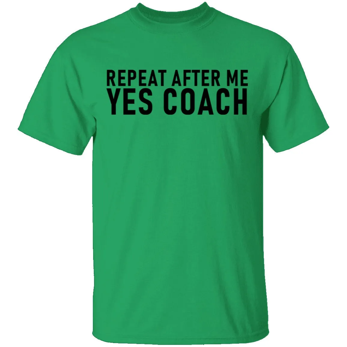 Repeat After Me Yes Coach T-Shirt
