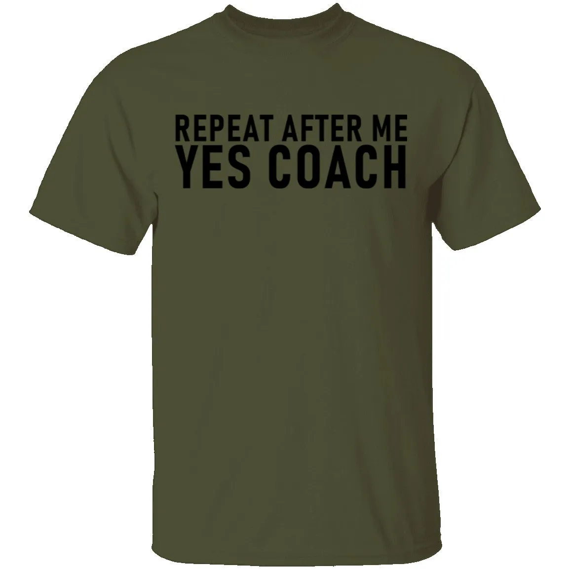 Repeat After Me Yes Coach T-Shirt