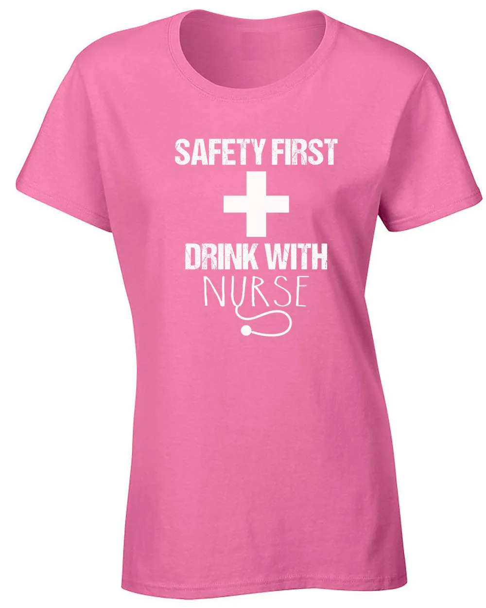 Safety First Drink with Nurse T-shirt