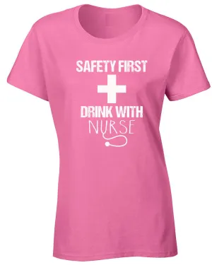 Safety First Drink with Nurse T-shirt