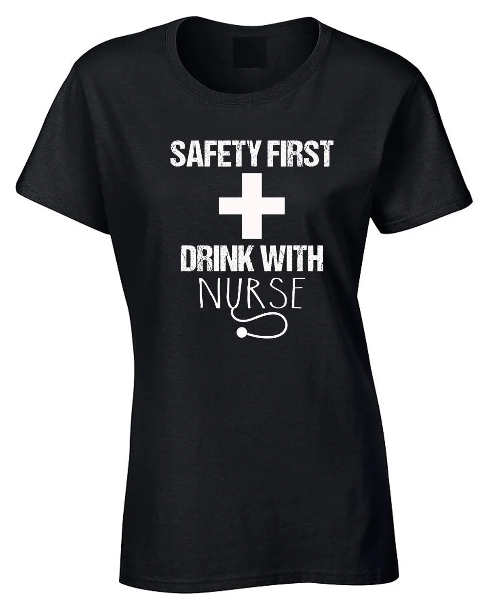 Safety First Drink with Nurse T-shirt