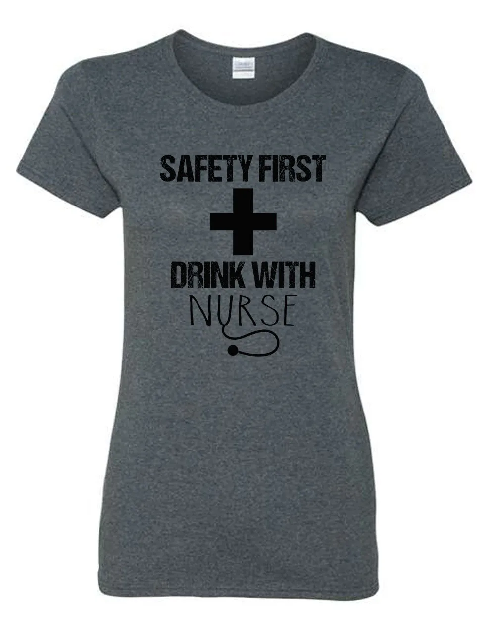 Safety First Drink with Nurse T-shirt