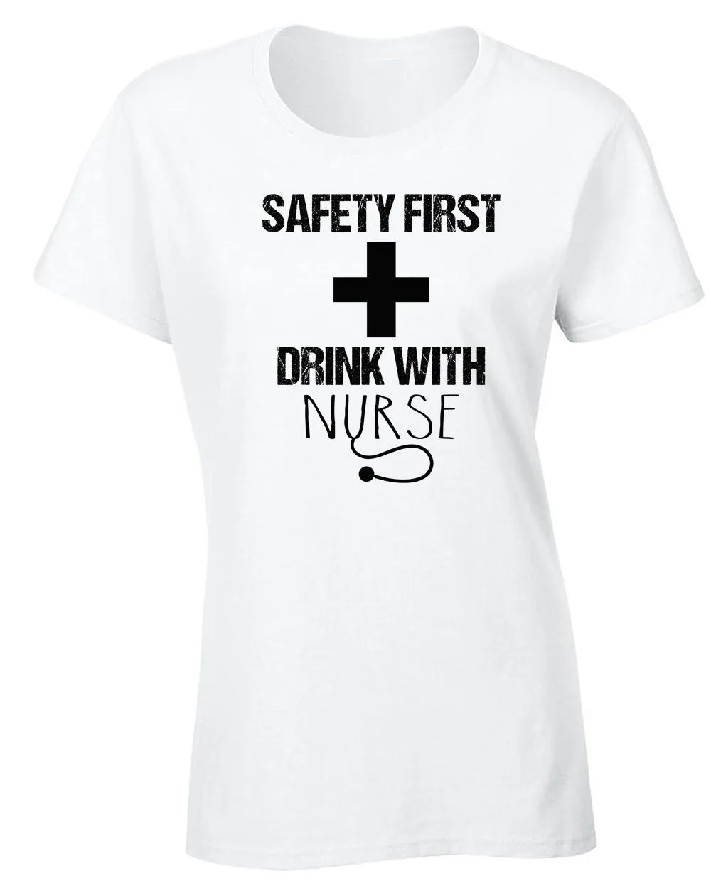 Safety First Drink with Nurse T-shirt