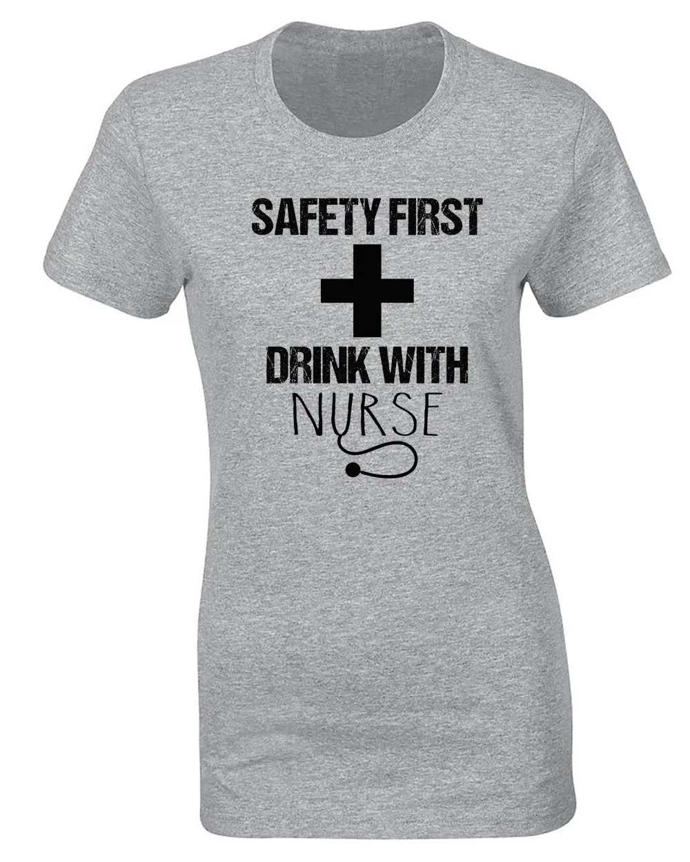 Safety First Drink with Nurse T-shirt