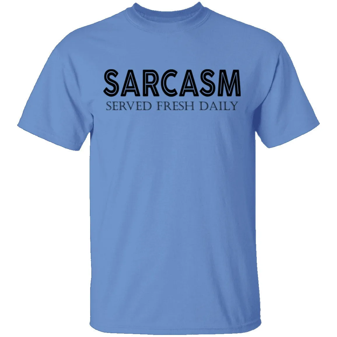 Sarcasm Served Fresh Daily T-Shirt