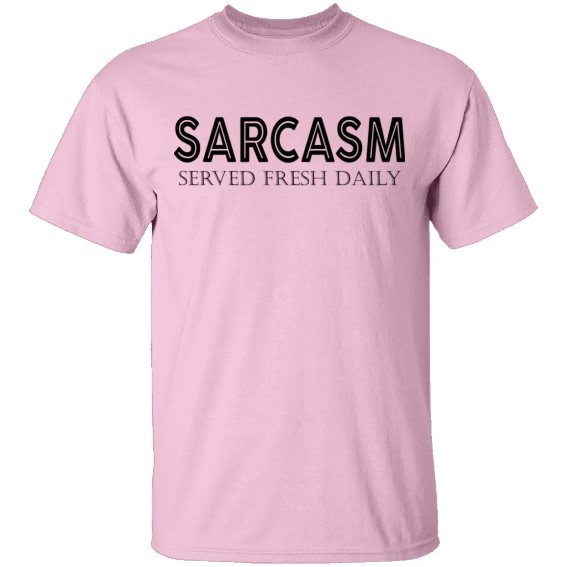 Sarcasm Served Fresh Daily T-Shirt