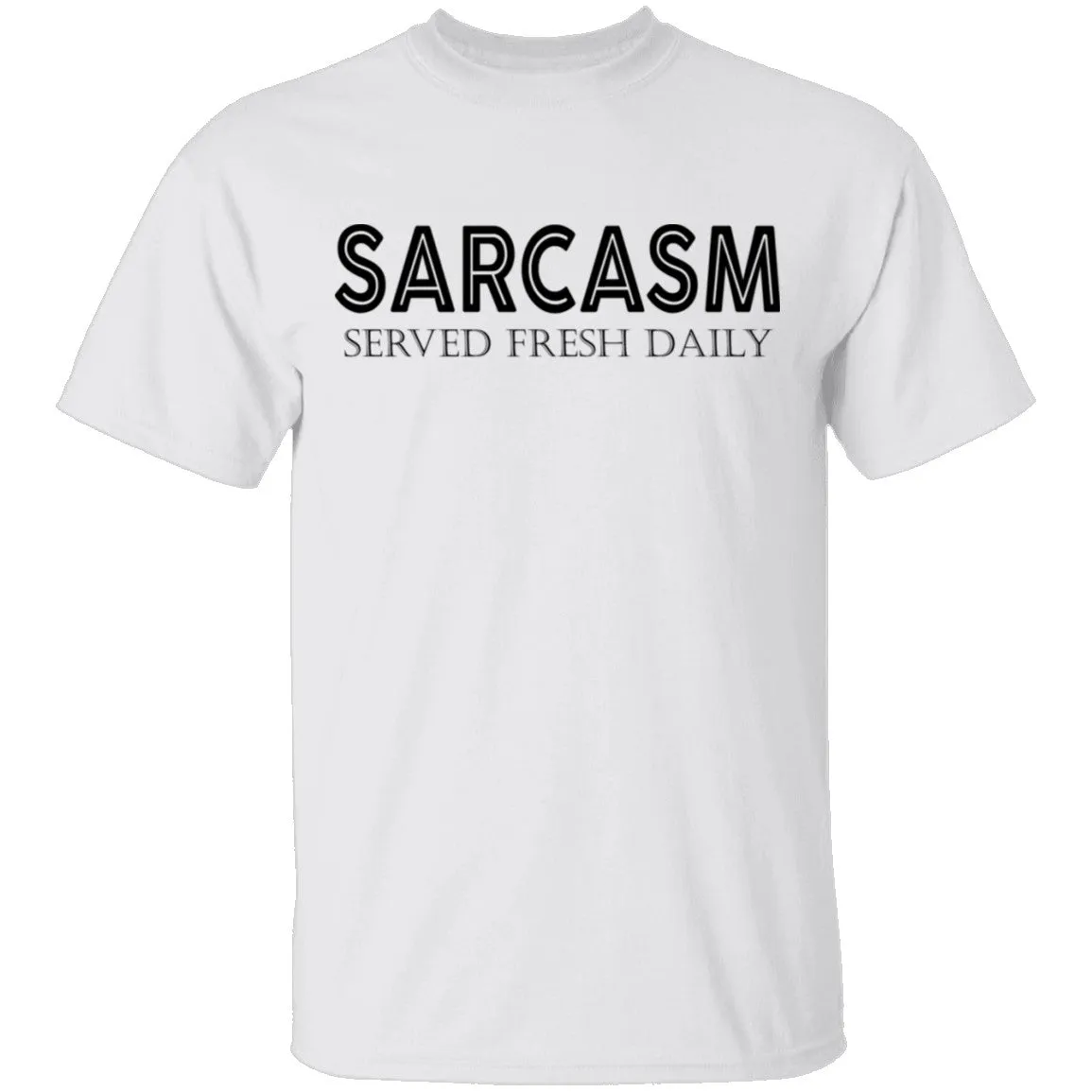 Sarcasm Served Fresh Daily T-Shirt
