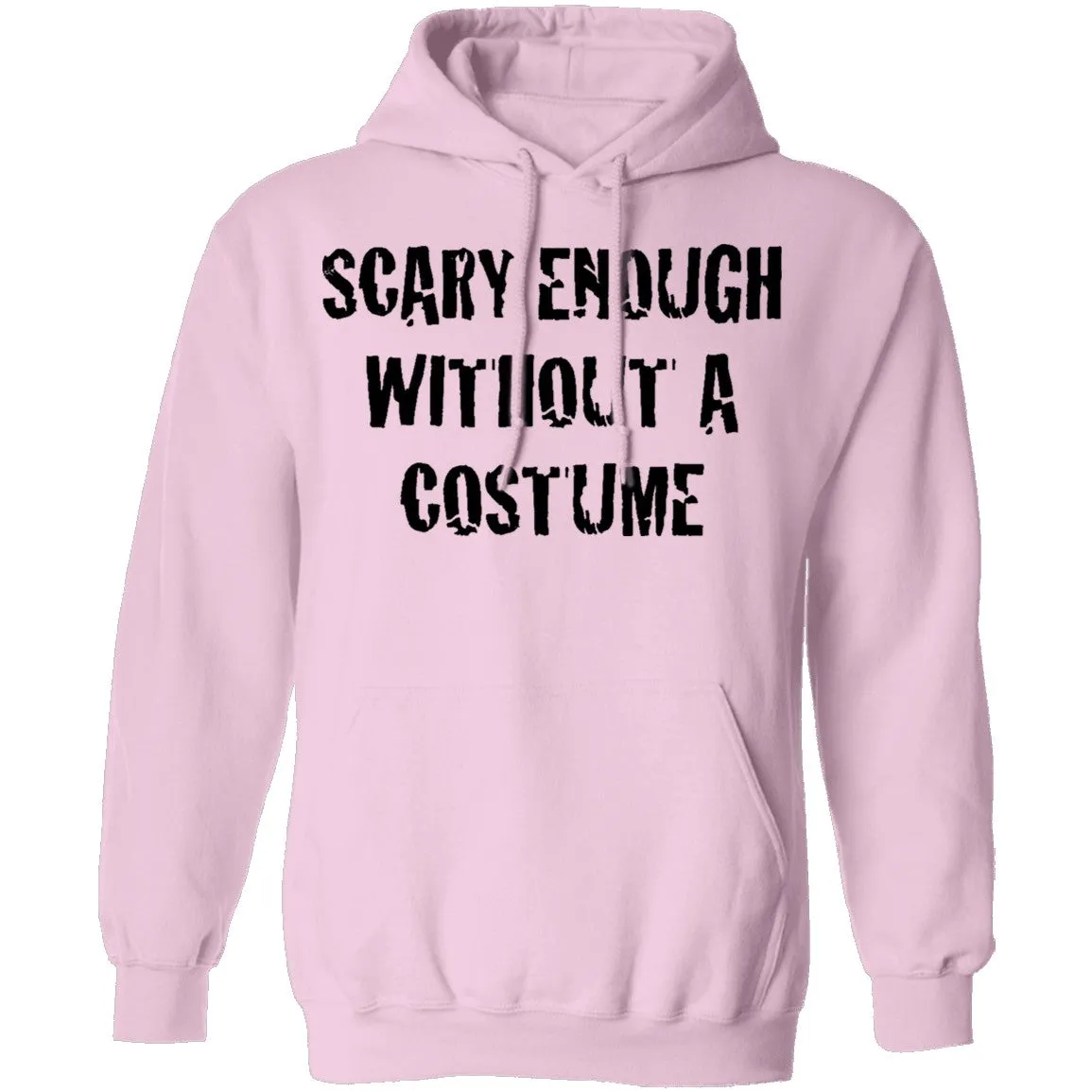 Scary Enough Without A Costume T-Shirt