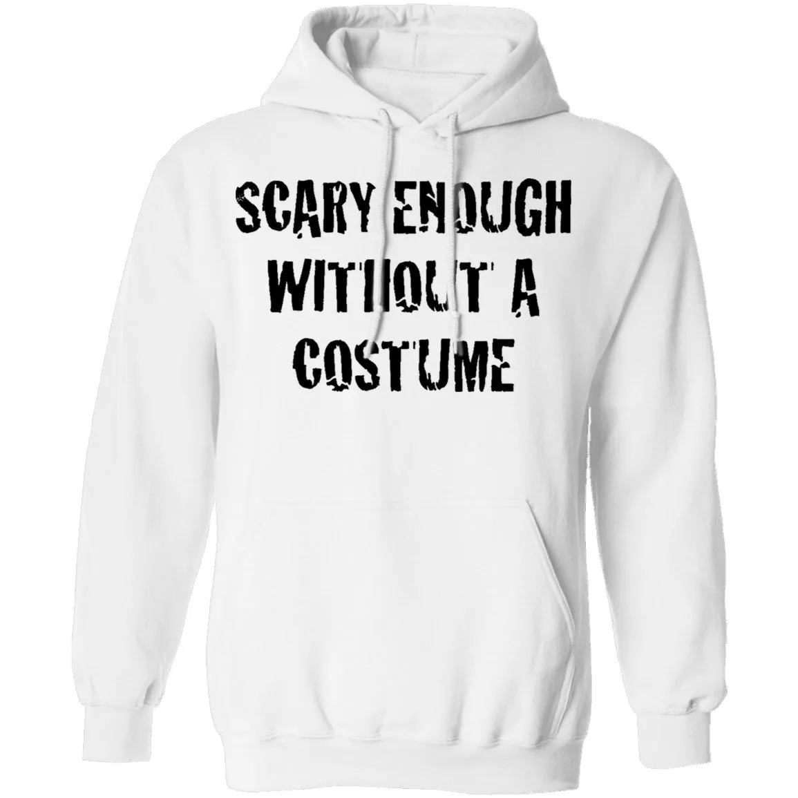 Scary Enough Without A Costume T-Shirt