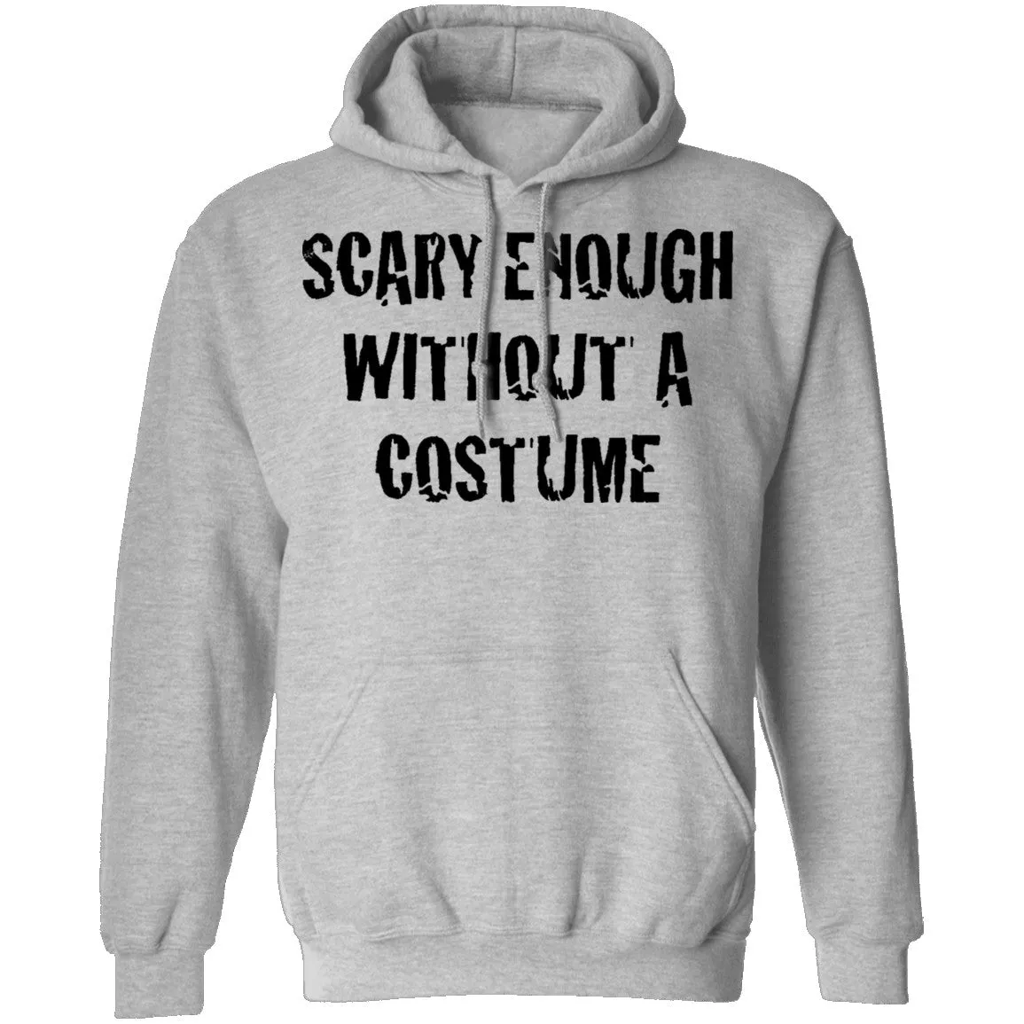 Scary Enough Without A Costume T-Shirt