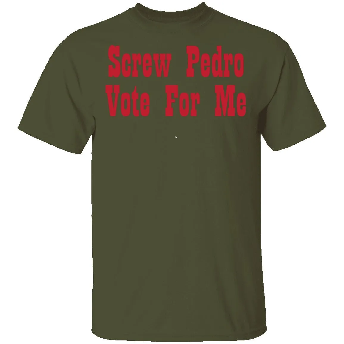 Screw Pedro Vote For Me T-Shirt