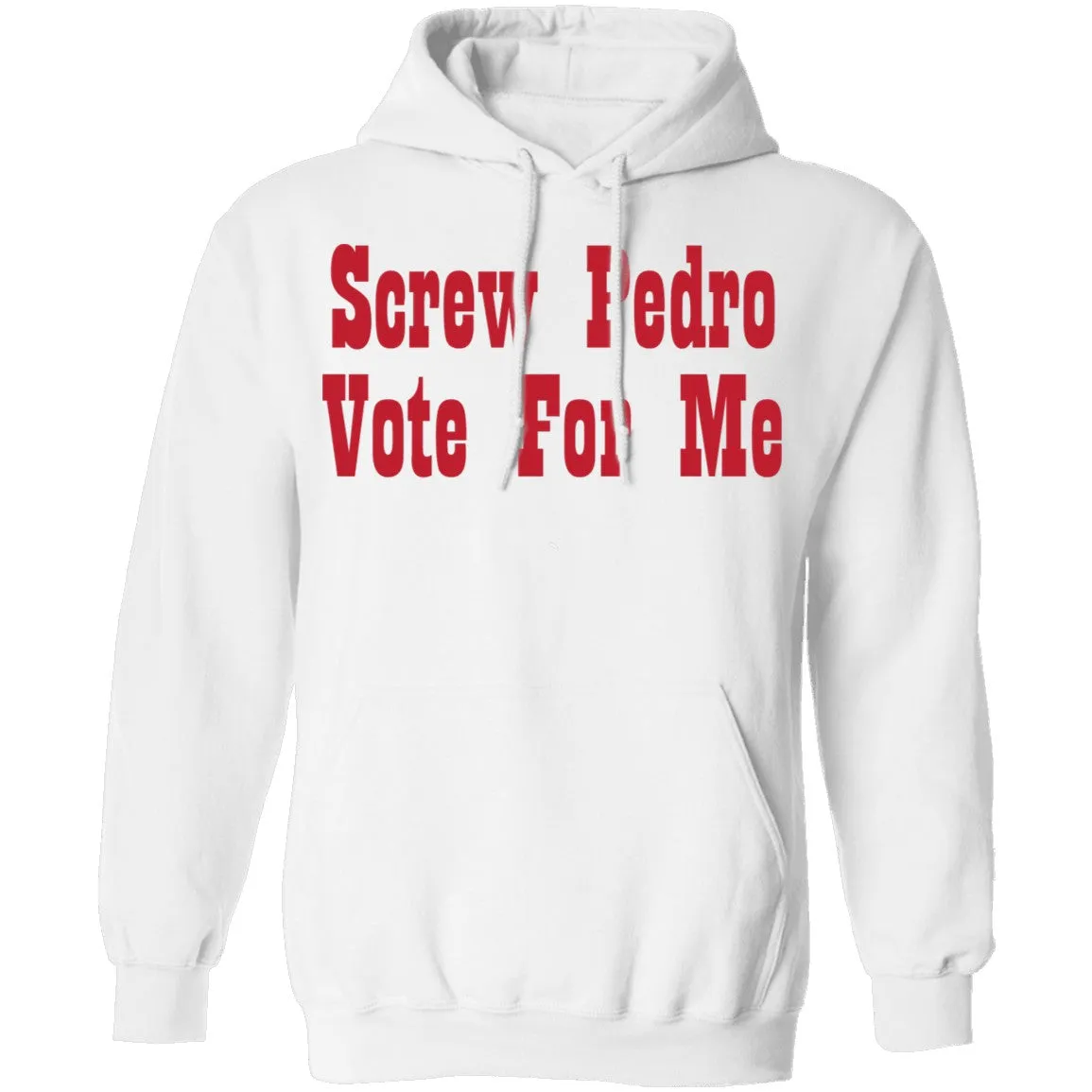 Screw Pedro Vote For Me T-Shirt