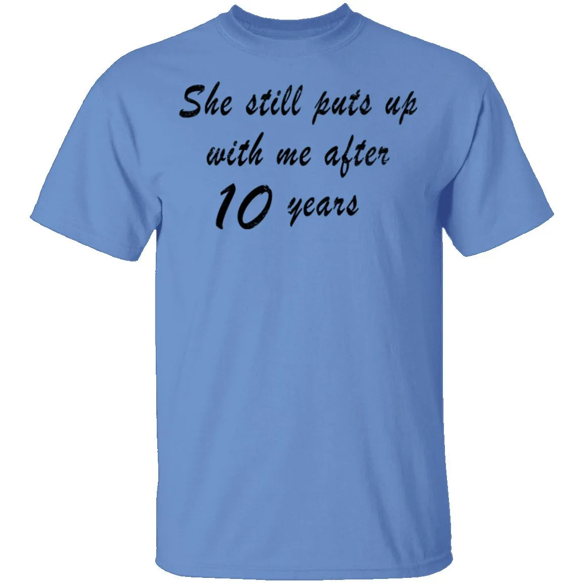 She Still Puts Up with Me After 10 Years T-Shirt