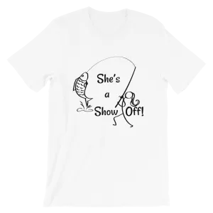 She's a Show Off, Short-Sleeve Unisex T-Shirt
