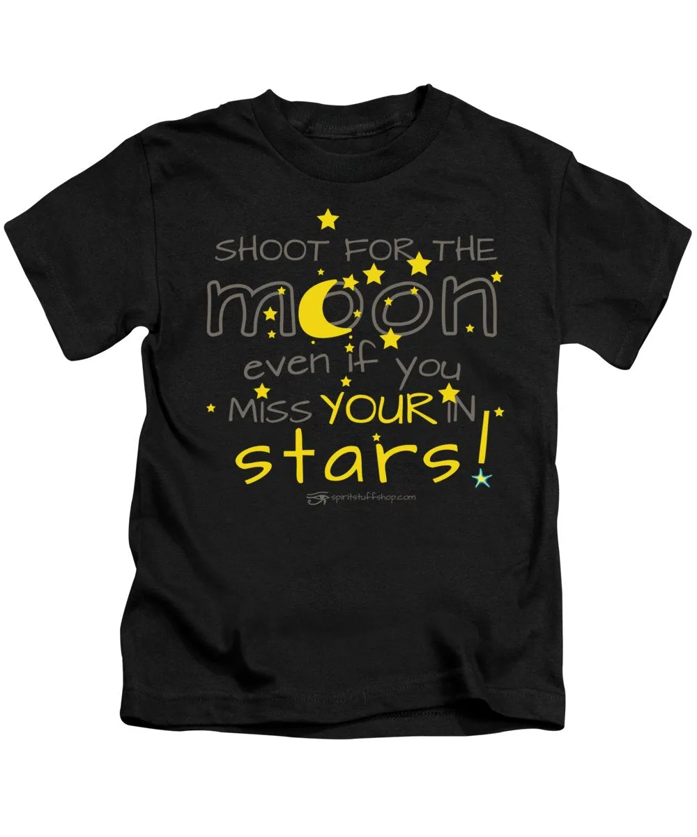 Shoot For The Moon Even If You Miss Your In The Stars - Kids T-Shirt