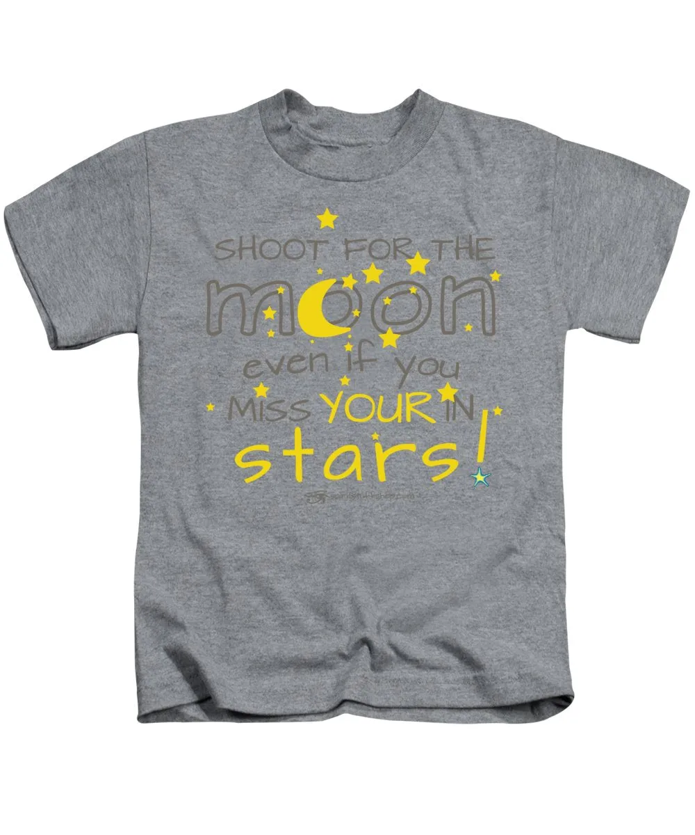 Shoot For The Moon Even If You Miss Your In The Stars - Kids T-Shirt
