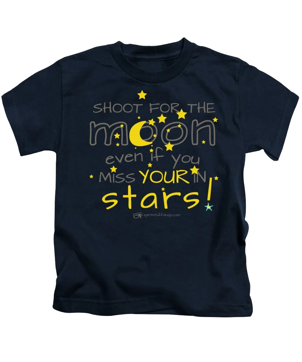Shoot For The Moon Even If You Miss Your In The Stars - Kids T-Shirt