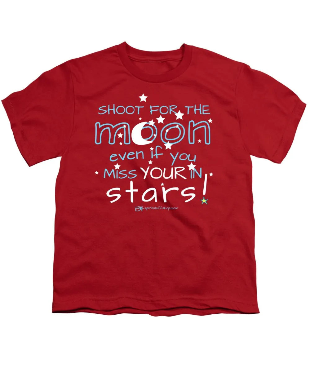 Shoot For The Moon Even If You Miss Your In The Stars - Youth T-Shirt