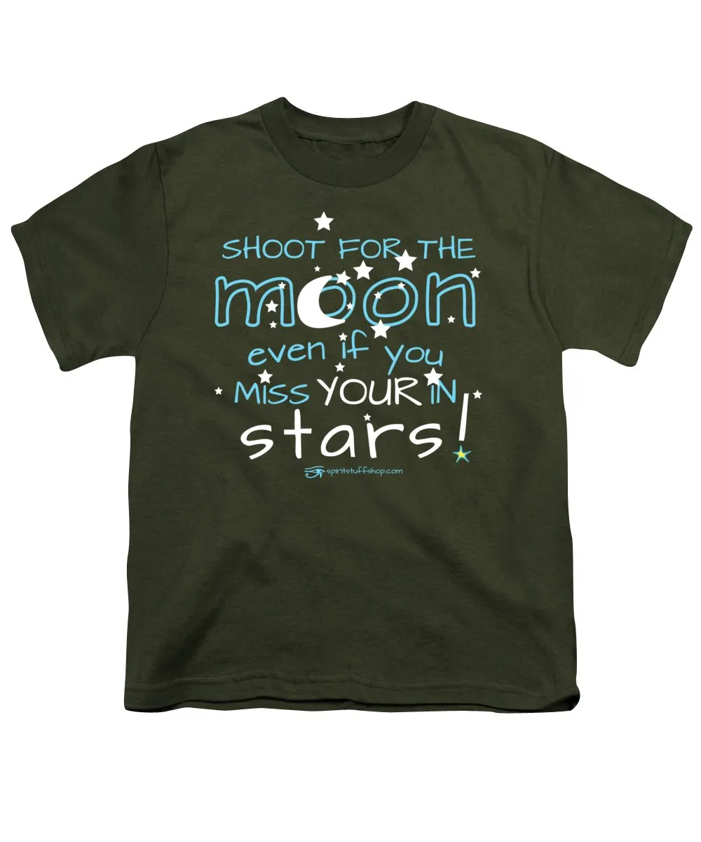Shoot For The Moon Even If You Miss Your In The Stars - Youth T-Shirt