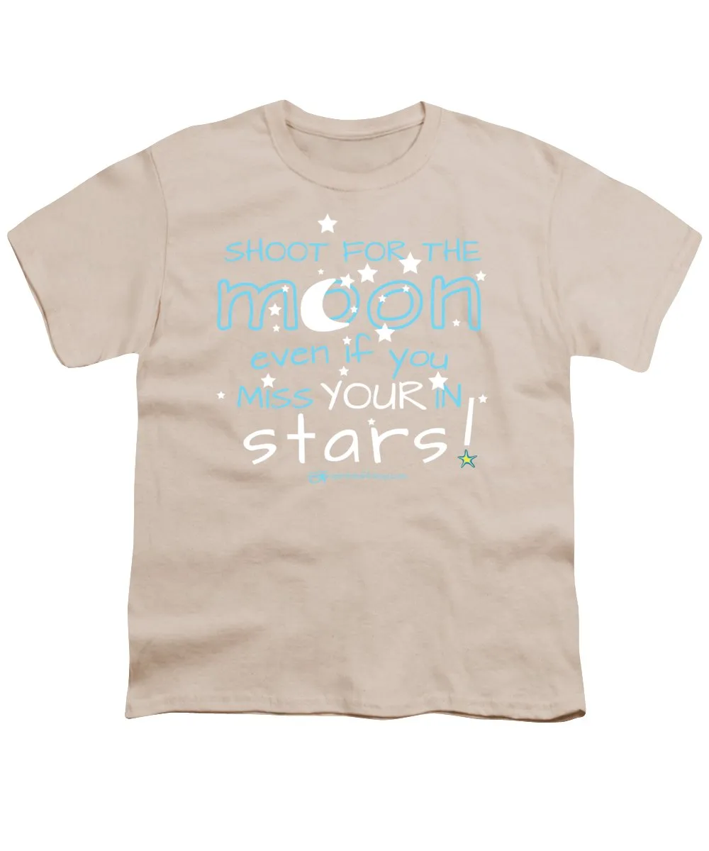 Shoot For The Moon Even If You Miss Your In The Stars - Youth T-Shirt
