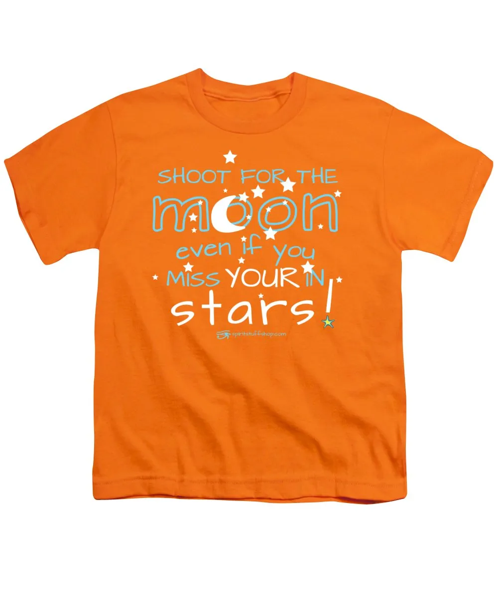 Shoot For The Moon Even If You Miss Your In The Stars - Youth T-Shirt