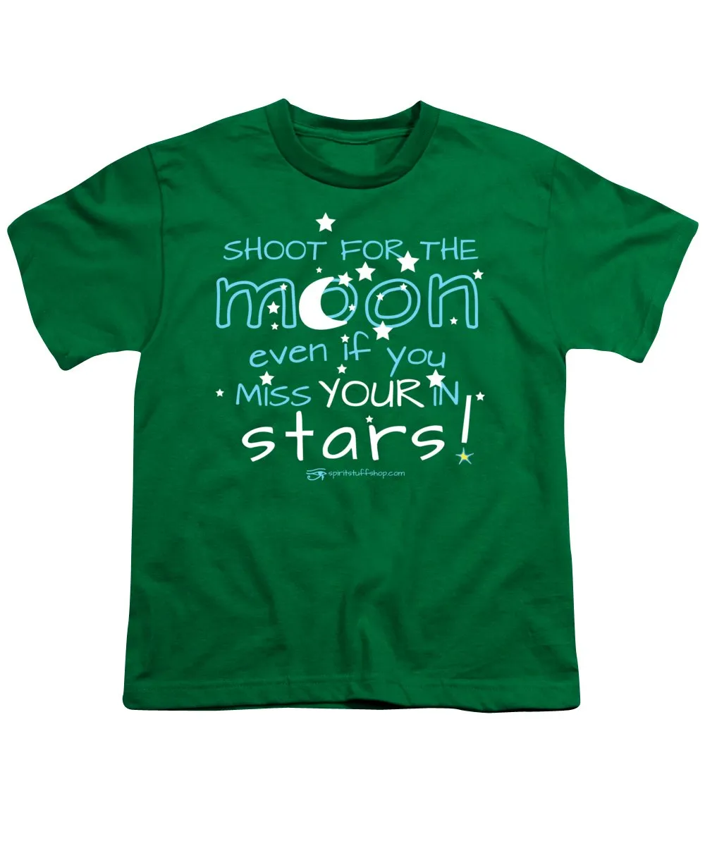 Shoot For The Moon Even If You Miss Your In The Stars - Youth T-Shirt