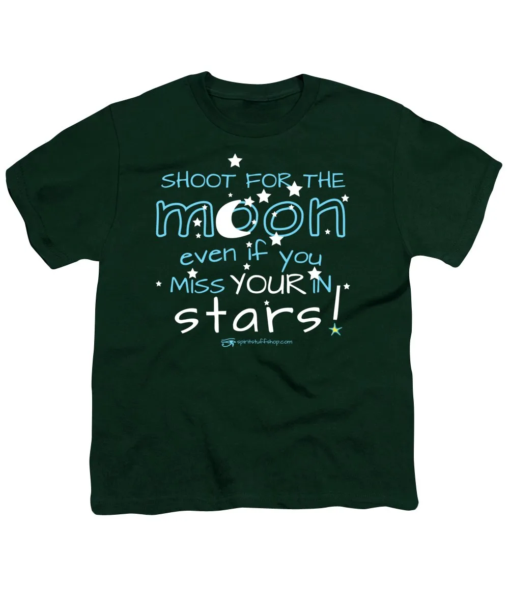 Shoot For The Moon Even If You Miss Your In The Stars - Youth T-Shirt
