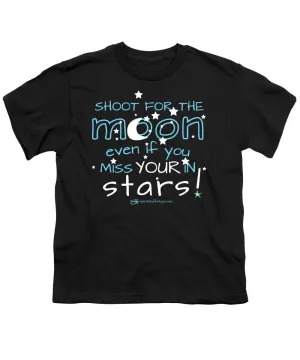 Shoot For The Moon Even If You Miss Your In The Stars - Youth T-Shirt