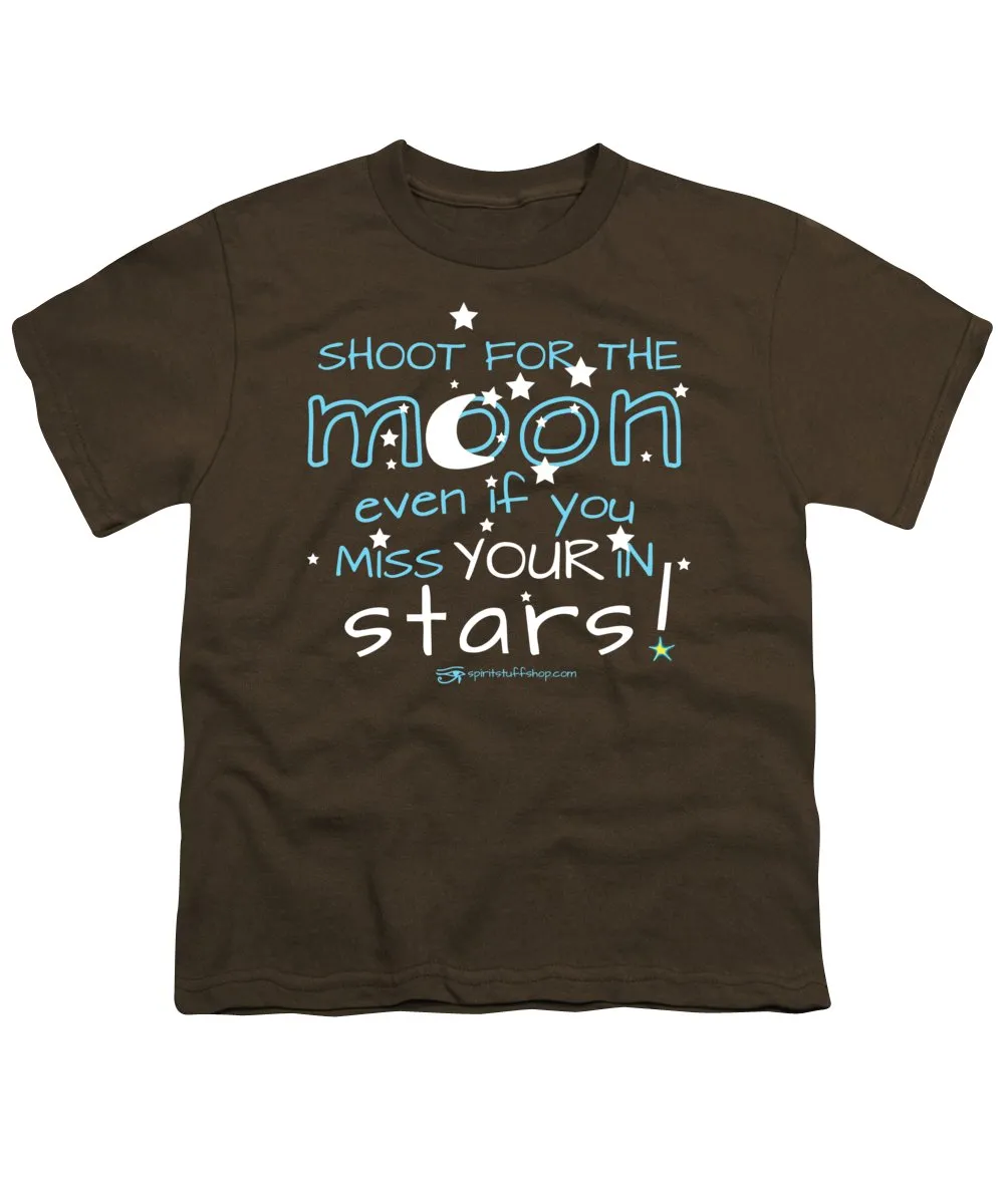 Shoot For The Moon Even If You Miss Your In The Stars - Youth T-Shirt