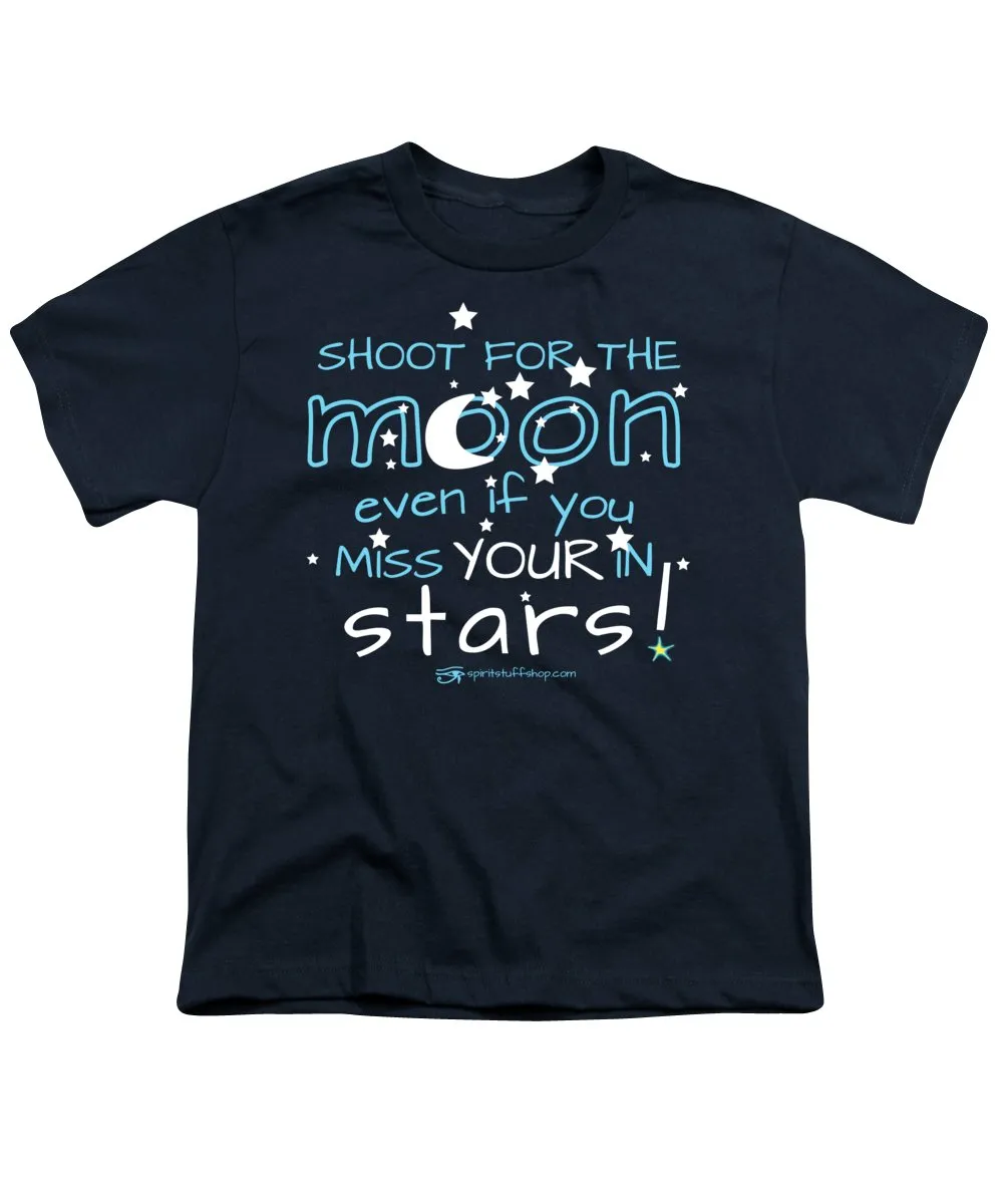 Shoot For The Moon Even If You Miss Your In The Stars - Youth T-Shirt