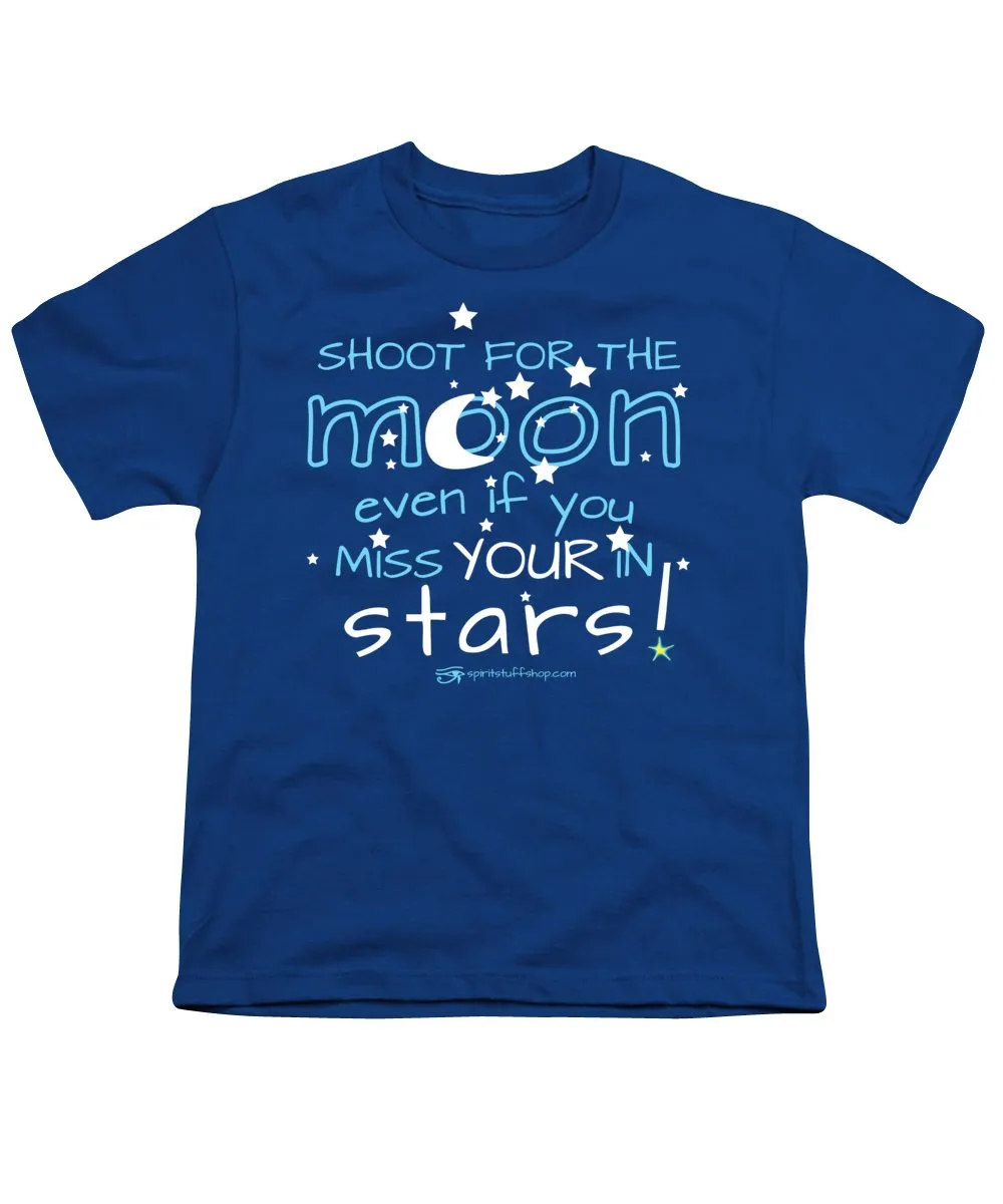 Shoot For The Moon Even If You Miss Your In The Stars - Youth T-Shirt