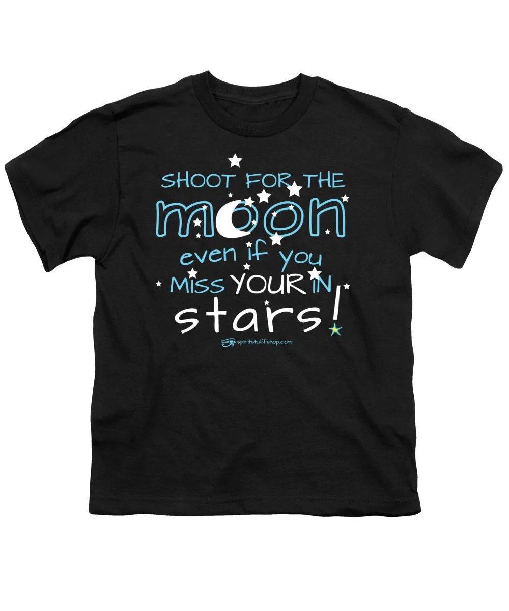 Shoot For The Moon Even If You Miss Your In The Stars - Youth T-Shirt
