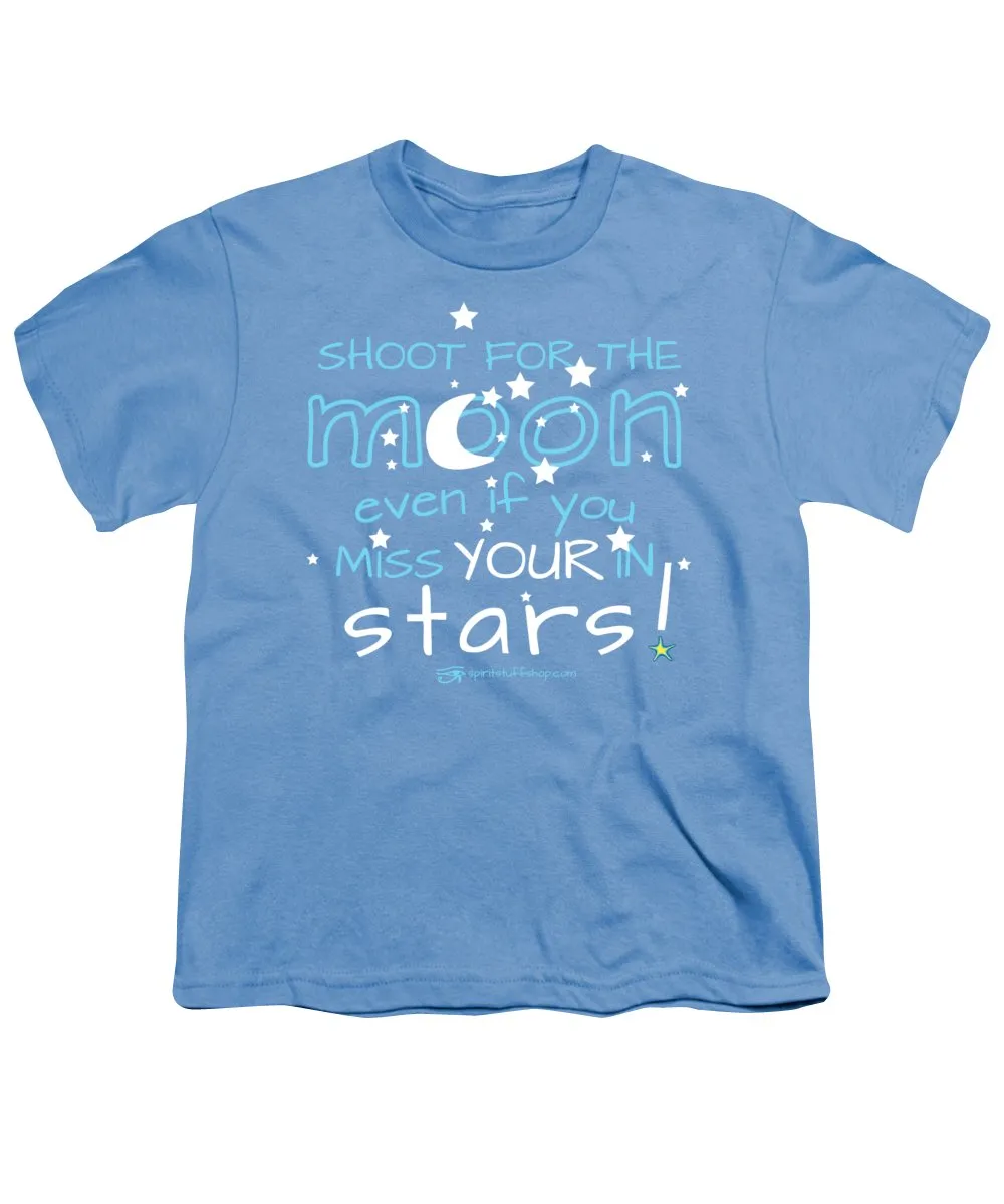 Shoot For The Moon Even If You Miss Your In The Stars - Youth T-Shirt