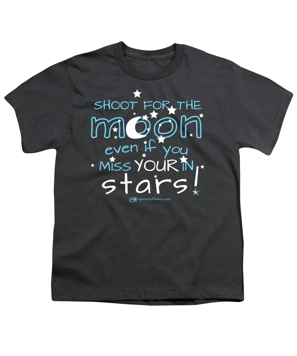Shoot For The Moon Even If You Miss Your In The Stars - Youth T-Shirt