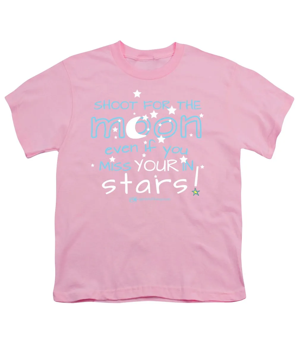 Shoot For The Moon Even If You Miss Your In The Stars - Youth T-Shirt