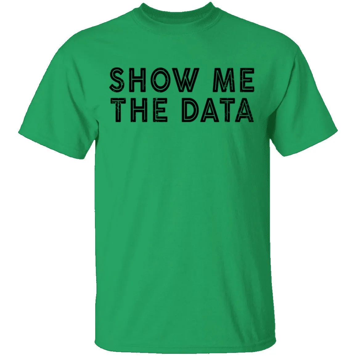 Show Me The Data T-Shirt