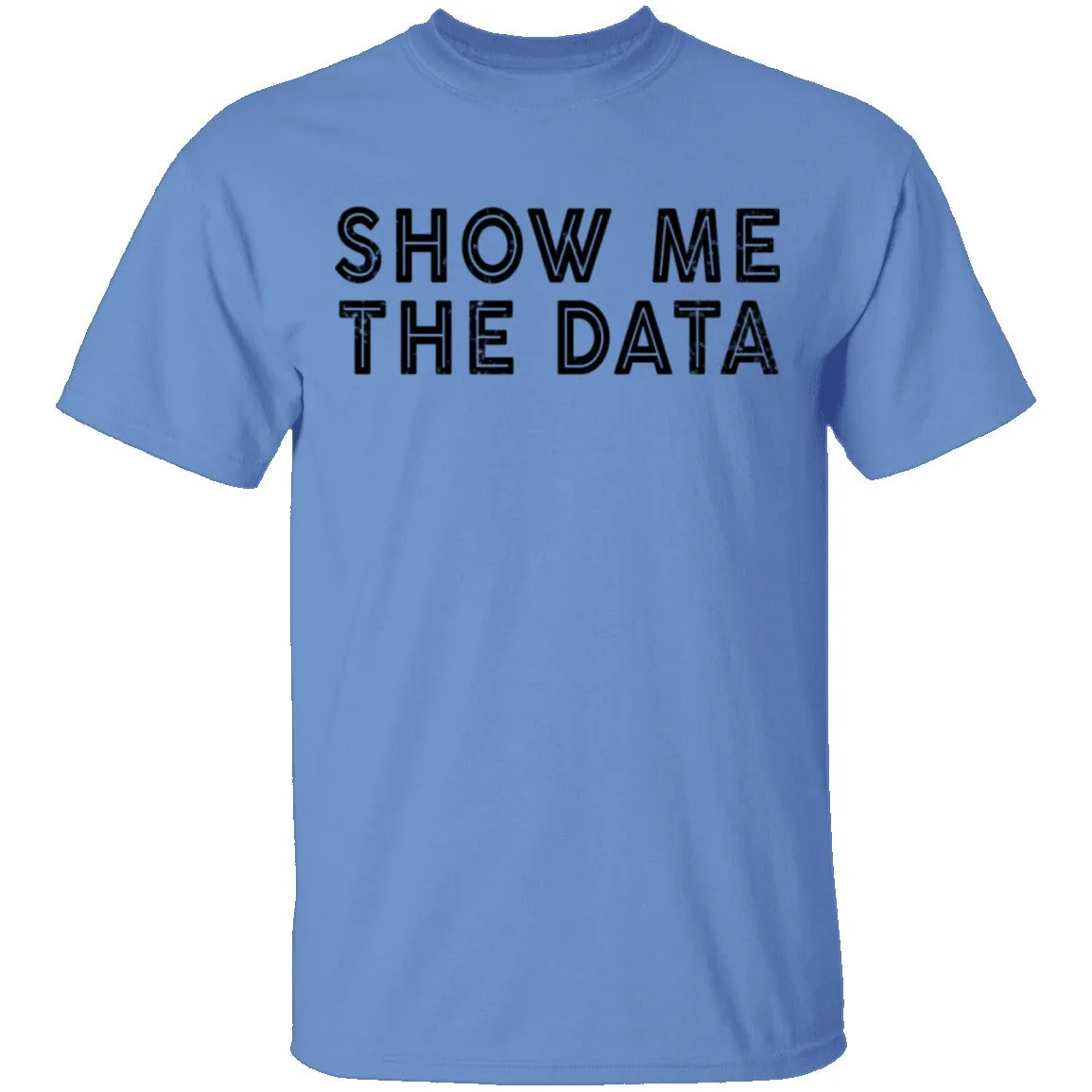 Show Me The Data T-Shirt