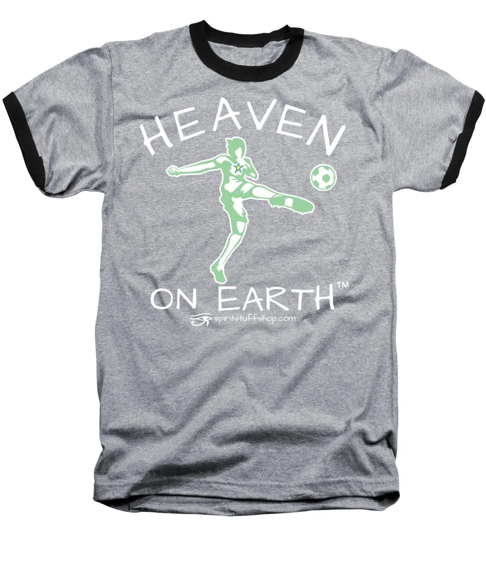 Soccer Heaven On Earth - Baseball T-Shirt