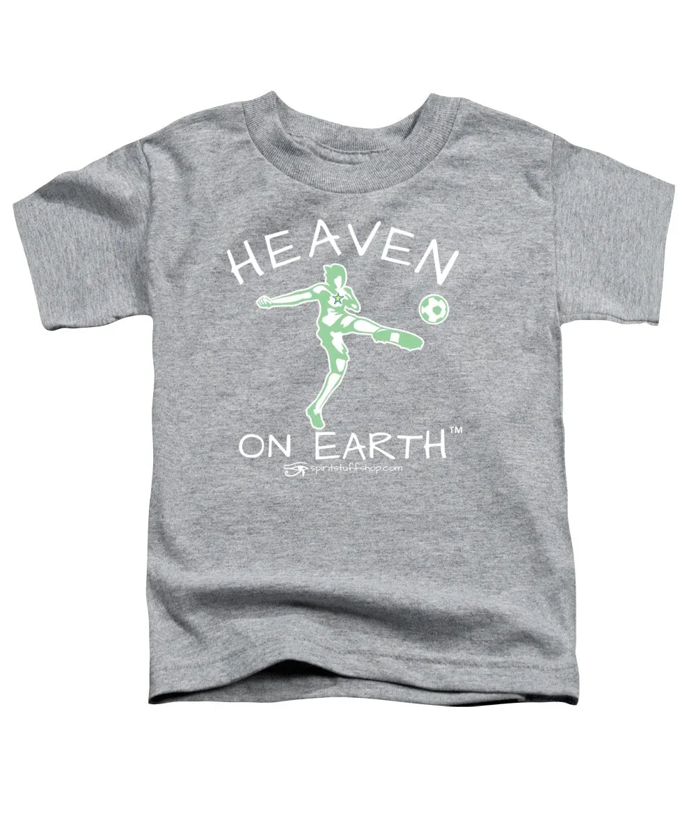 Soccer Heaven On Earth - Toddler T-Shirt
