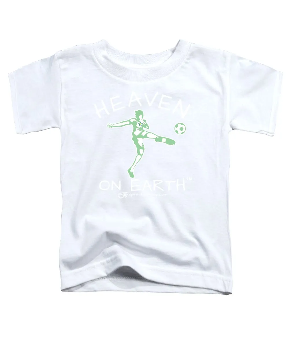 Soccer Heaven On Earth - Toddler T-Shirt
