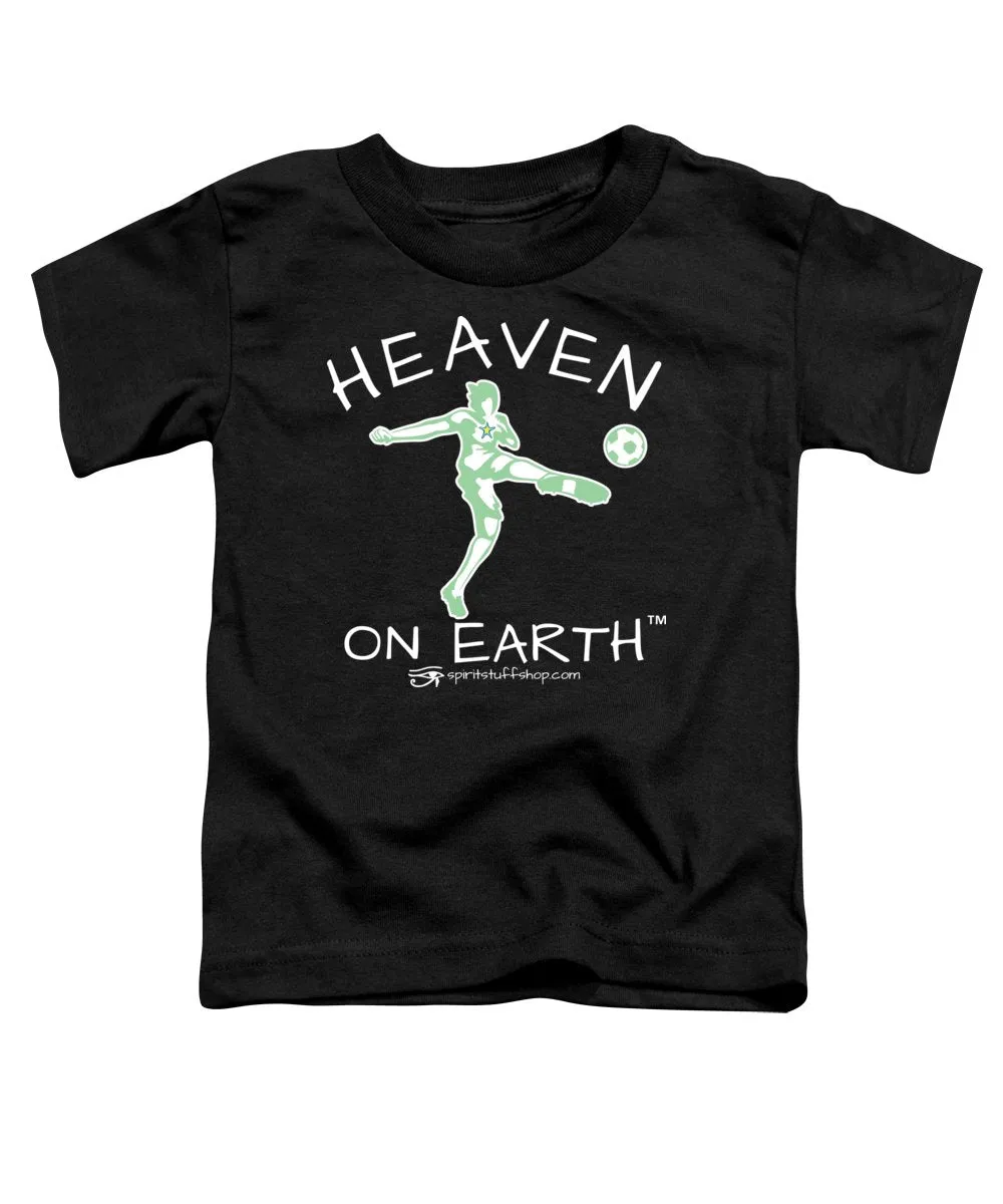 Soccer Heaven On Earth - Toddler T-Shirt