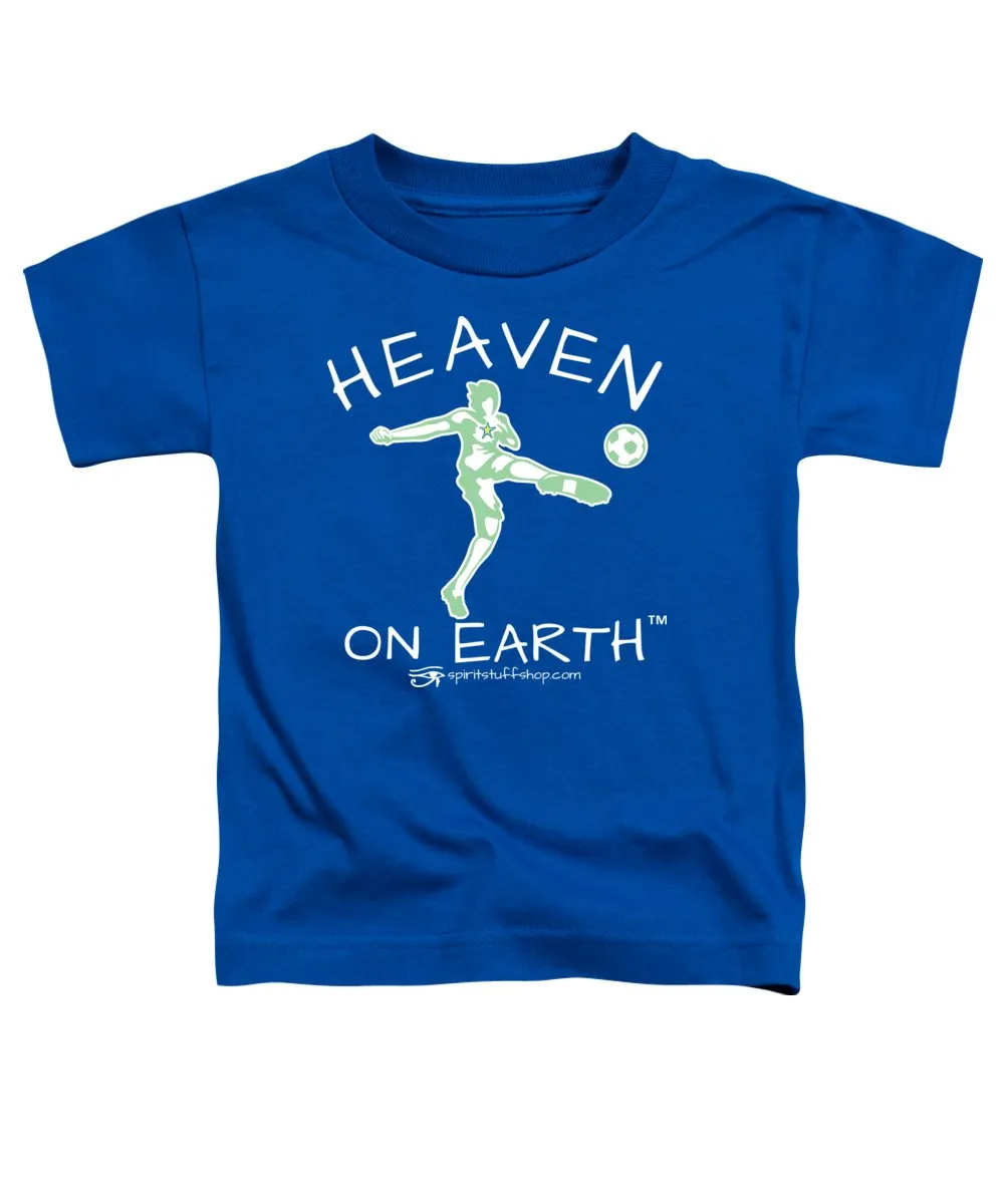 Soccer Heaven On Earth - Toddler T-Shirt
