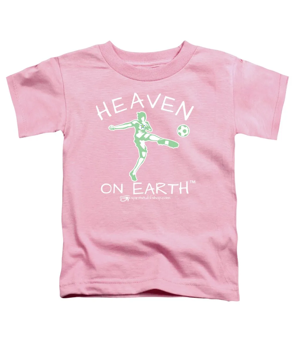 Soccer Heaven On Earth - Toddler T-Shirt