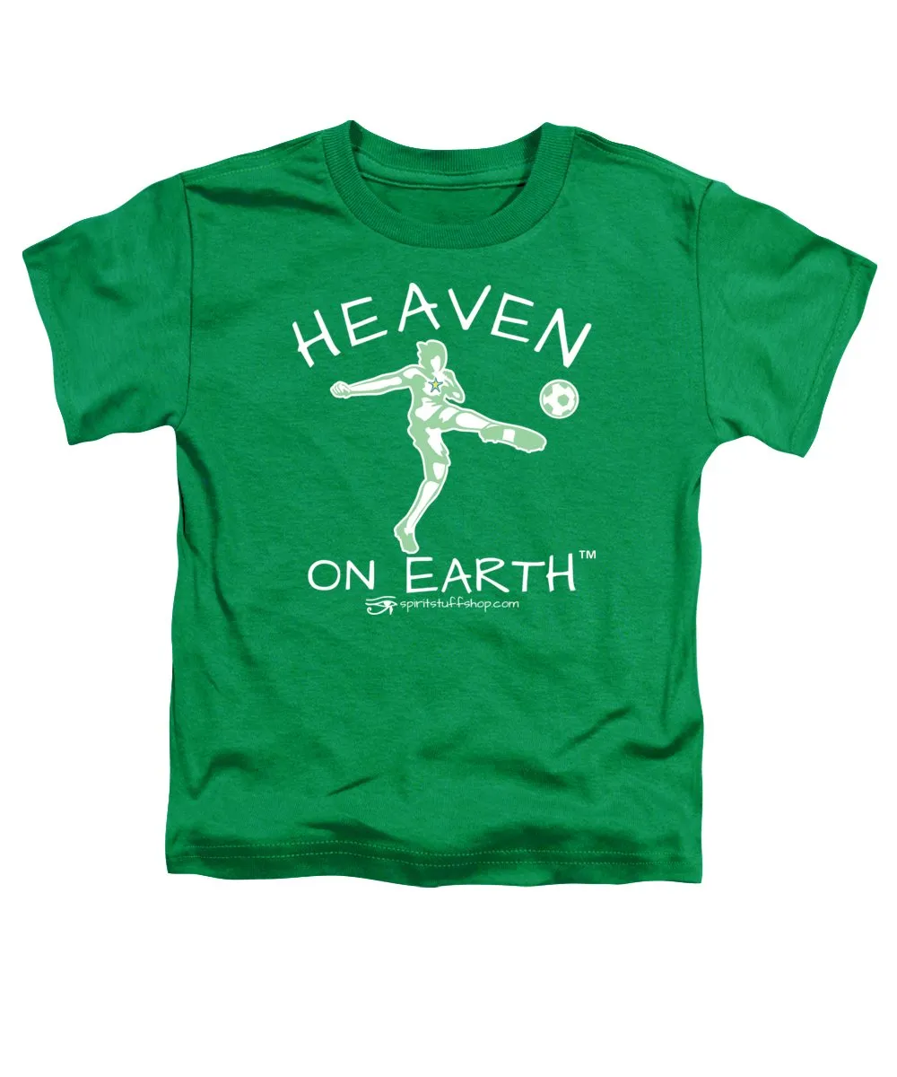 Soccer Heaven On Earth - Toddler T-Shirt