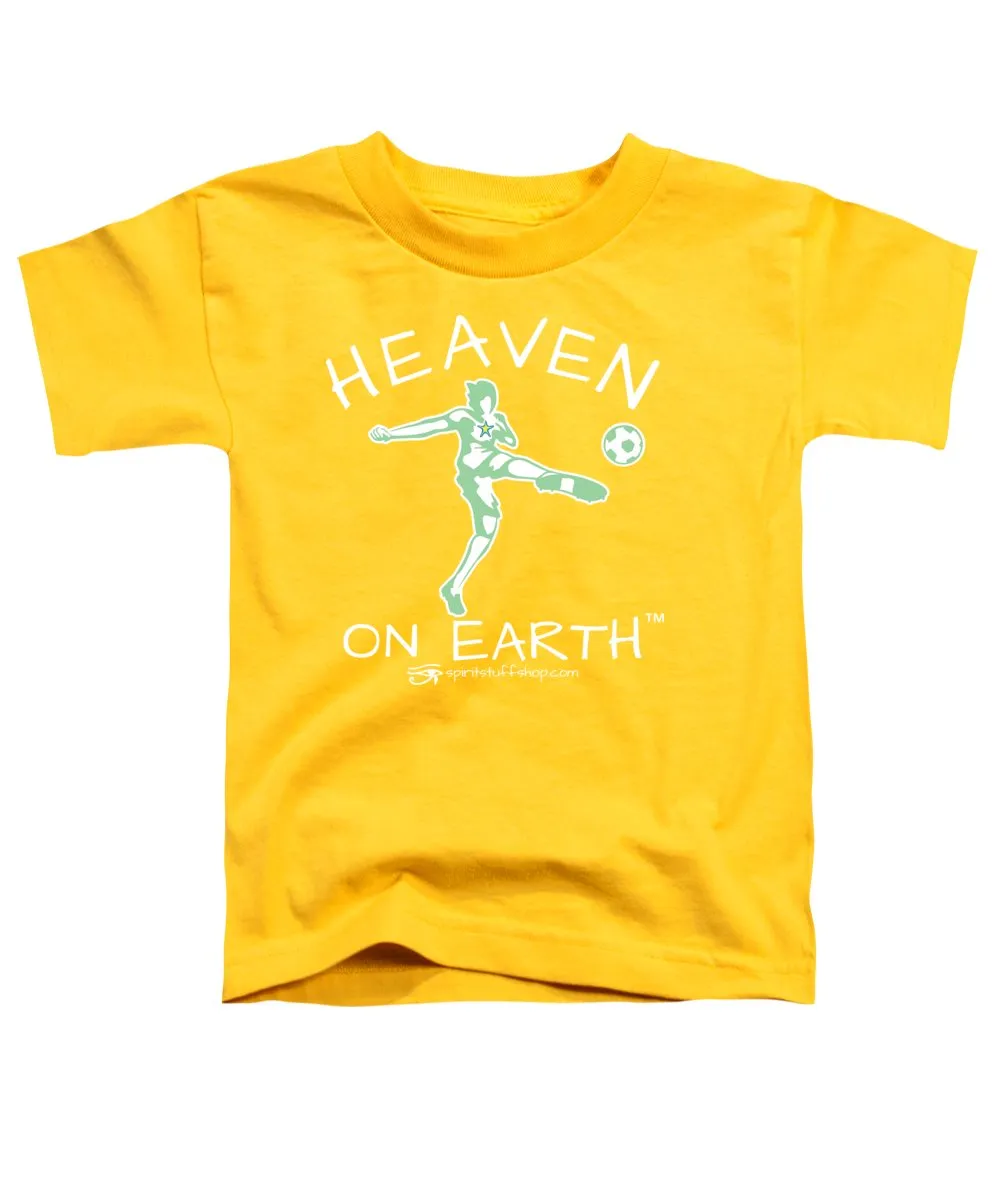 Soccer Heaven On Earth - Toddler T-Shirt
