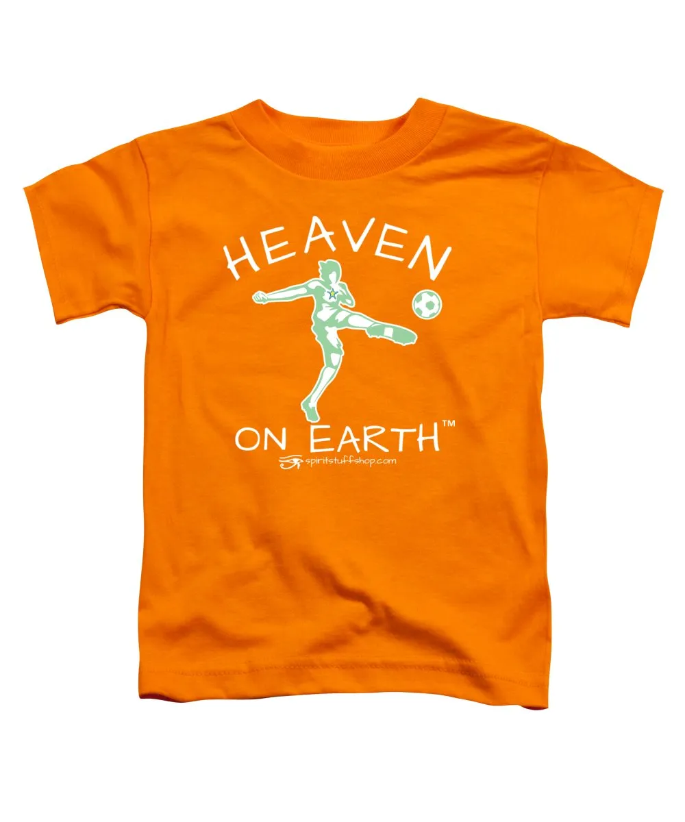 Soccer Heaven On Earth - Toddler T-Shirt