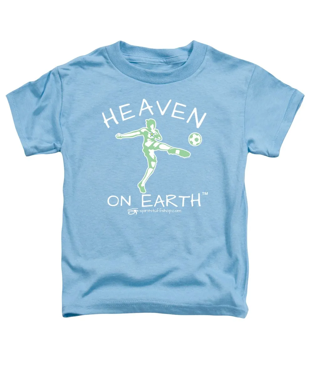 Soccer Heaven On Earth - Toddler T-Shirt