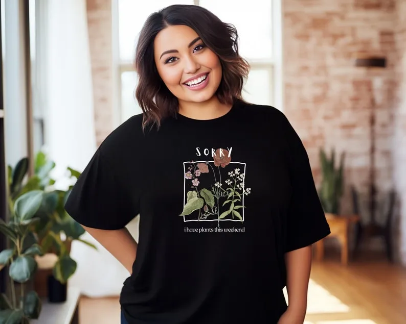 Sorry, I have plants this weekend (Unisex t-shirt)