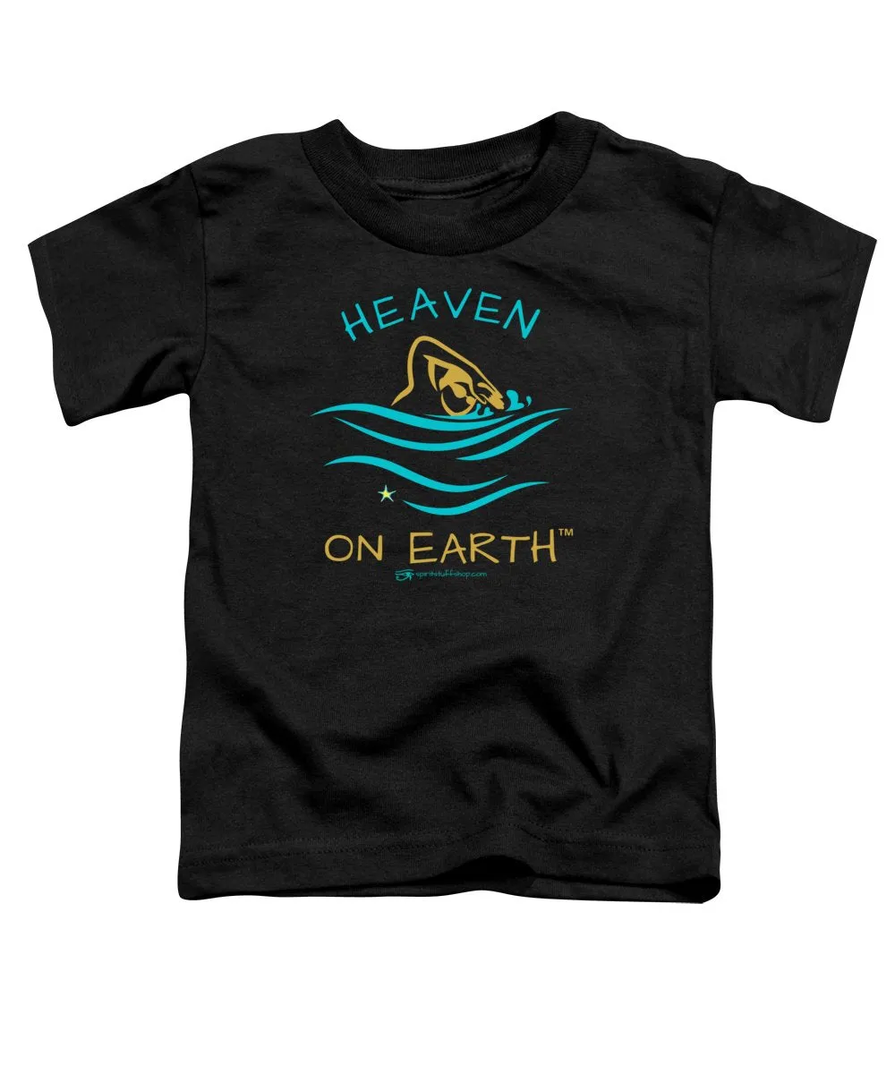 Swimming Heaven On Earth - Toddler T-Shirt